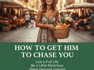How to Get a Guy to Chase You (The Secret to Being Irresistible)